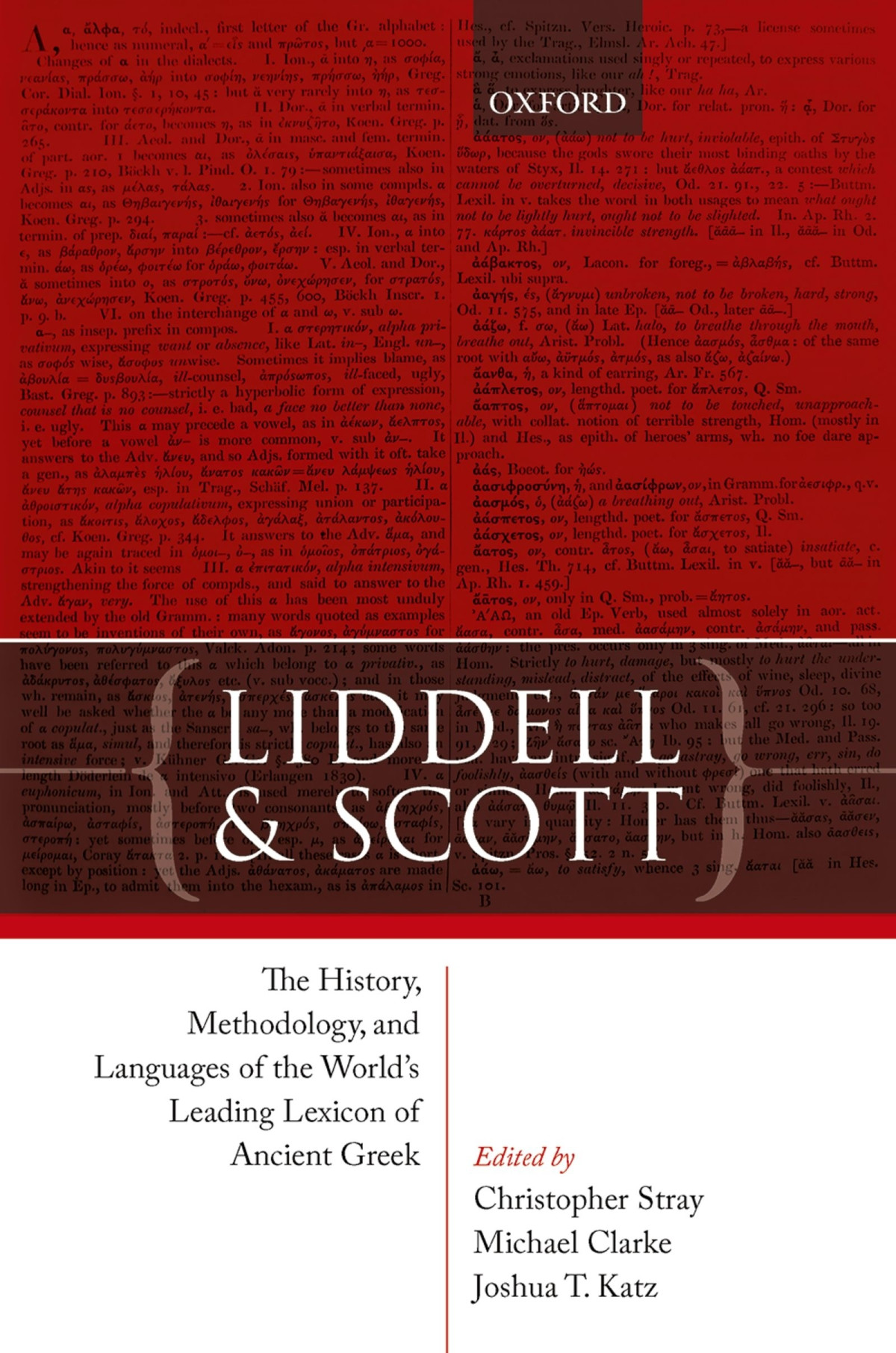 Liddell And Scott The History Methodology And Laguages Of The Worlds Leading Lexicon Of Ancient Greek Christopher Stray Michael Clarke Joshua T Katz