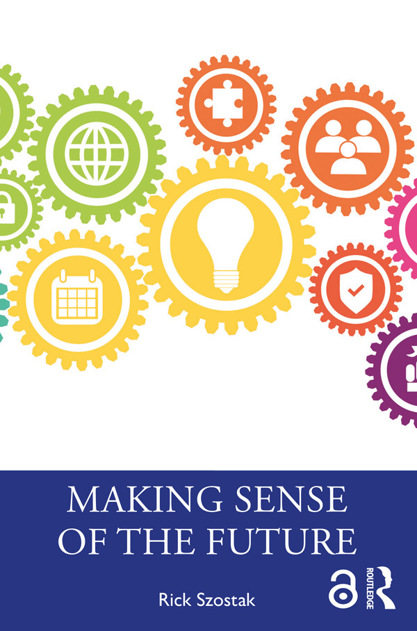 Making Sense Of The Future Rick Szostak