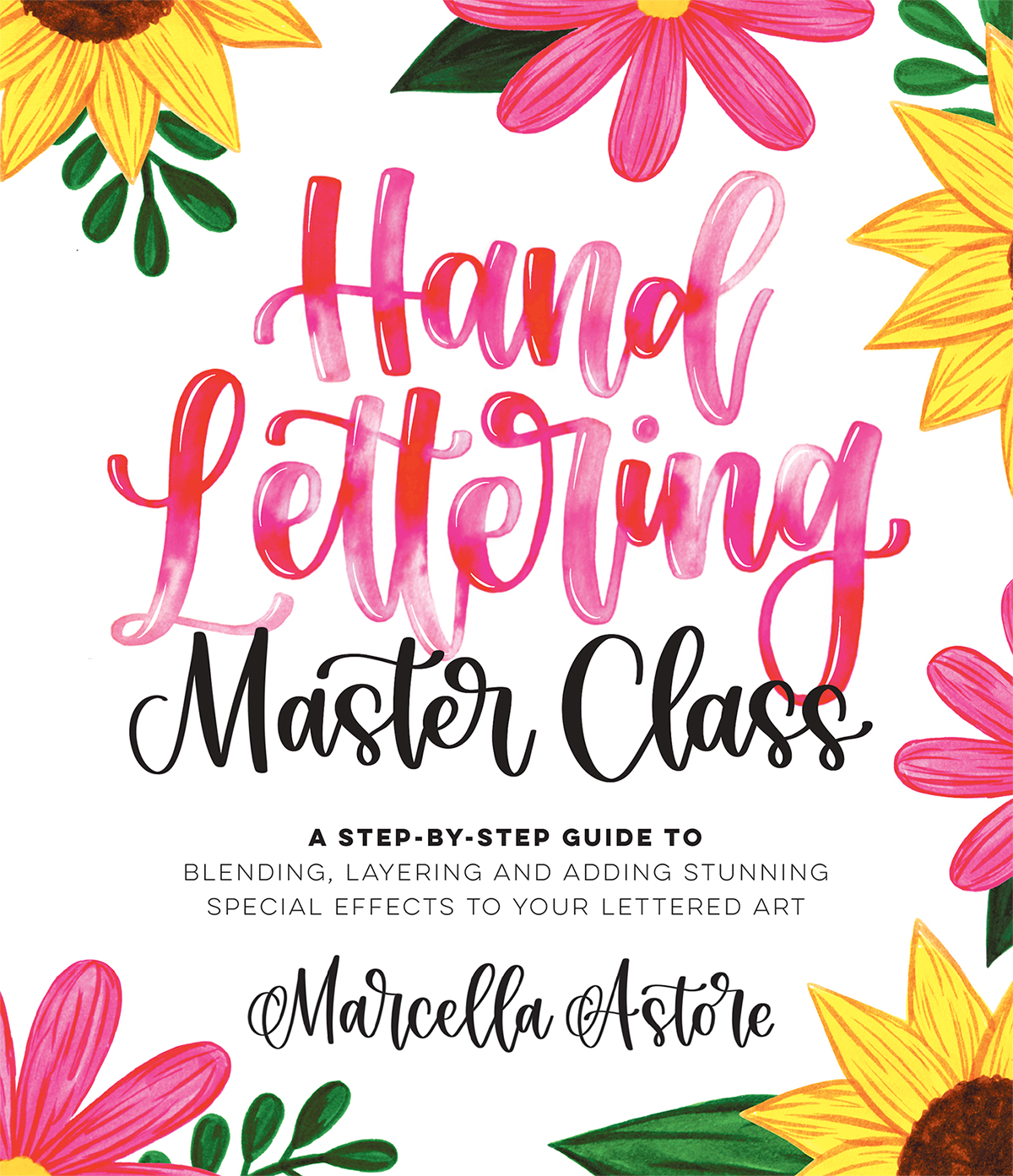 Hand Lettering Master Class A Stepbystep Guide To Blending Layering And Adding Stunning Special Effects To Your Lettered Art Marcella Astore