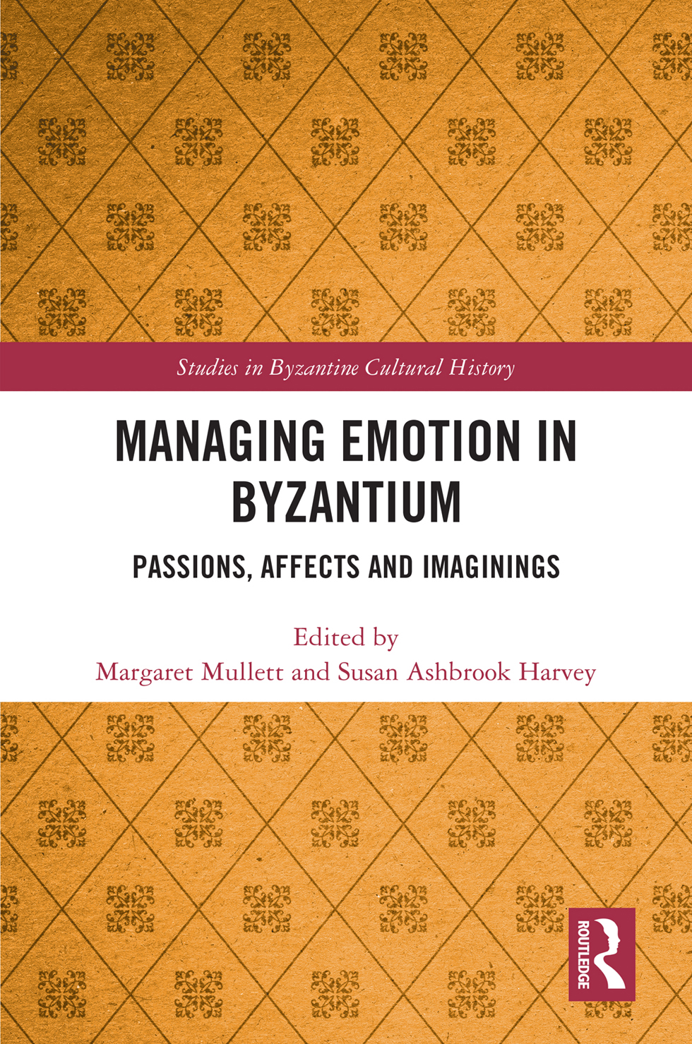 Managing Emotion In Byzantium Margaret Mullettsusan Ashbrook Harvey Susan Ashbrook Harvey