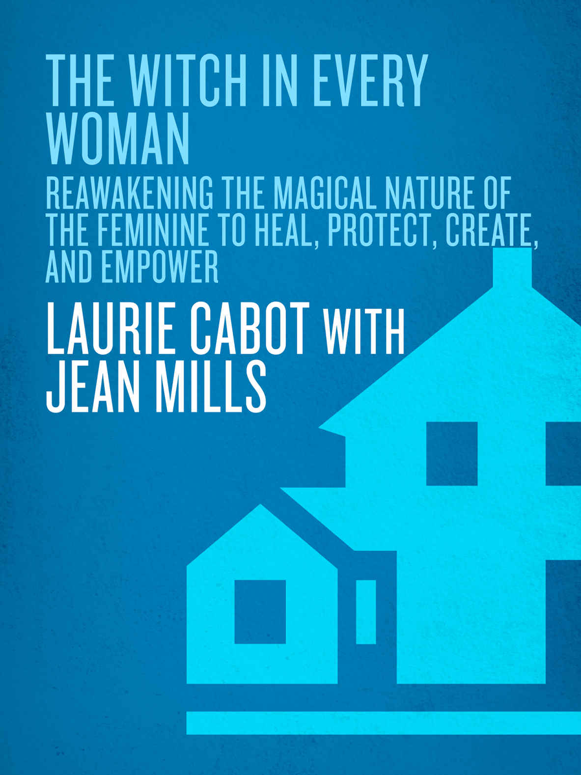 The Witch In Every Woman 1st Edition Laurie Cabot Jean Mills