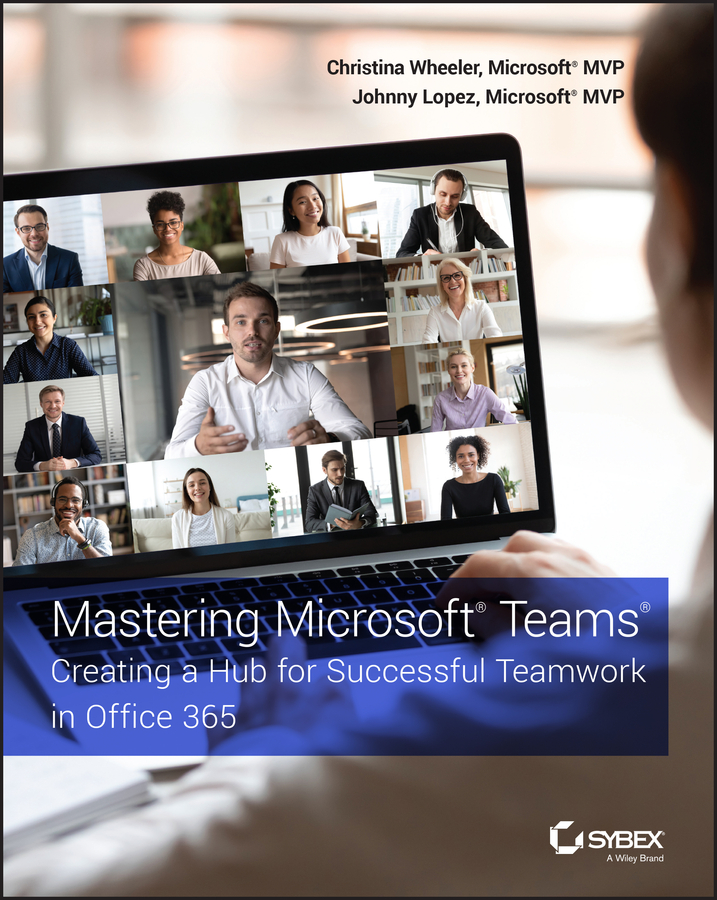 Mastering Microsoft Teams Christina Wheeler Johnny Lopez