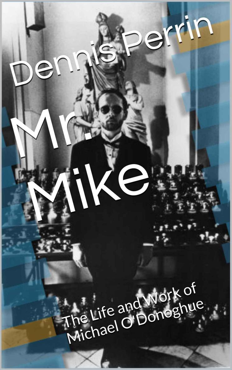 Mr Mike The Life And Work Of Michael Odonoghue Dennis Perrin