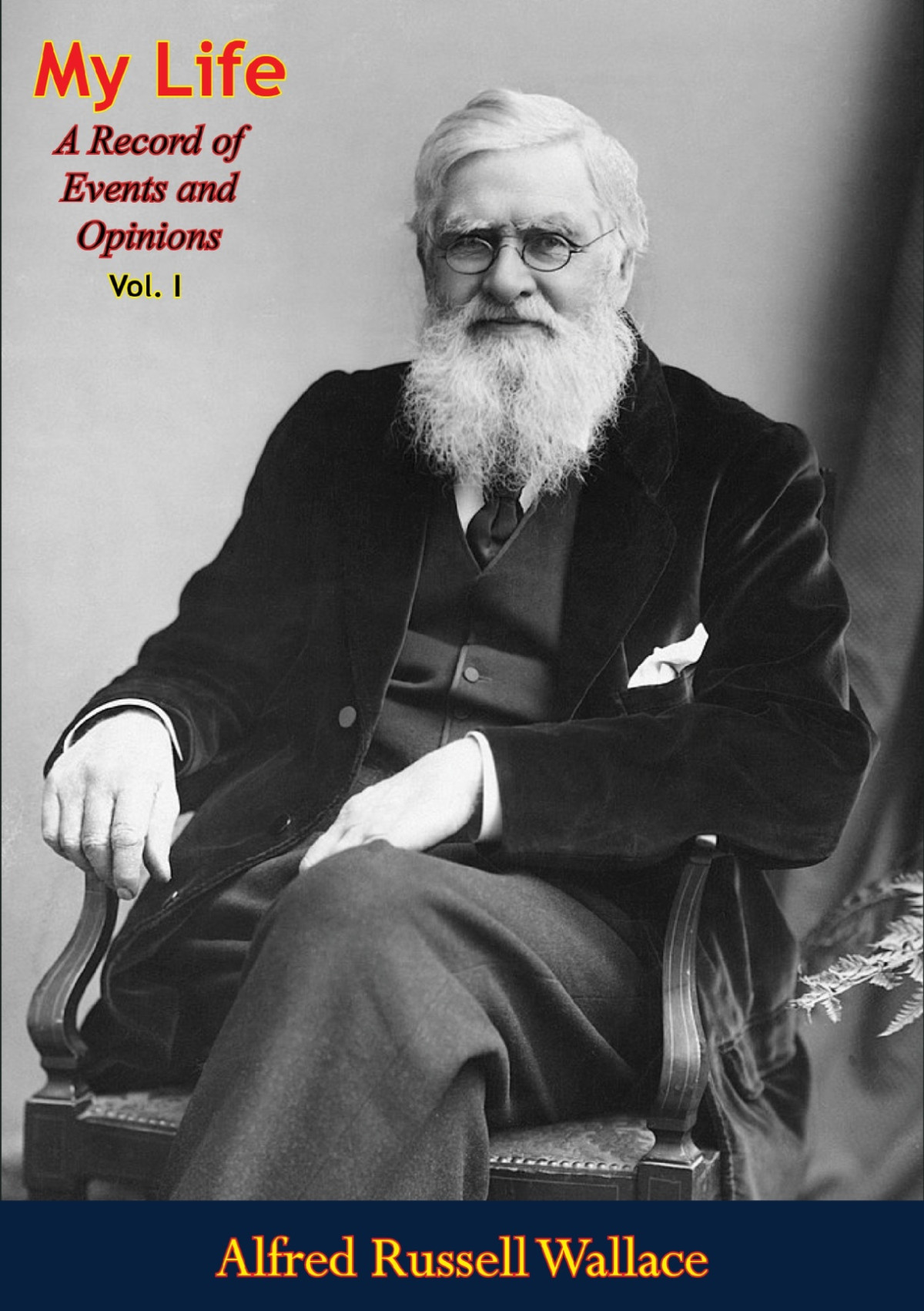 My Life A Record Of Events And Opinions Vol 1 Alfred Russell Wallace