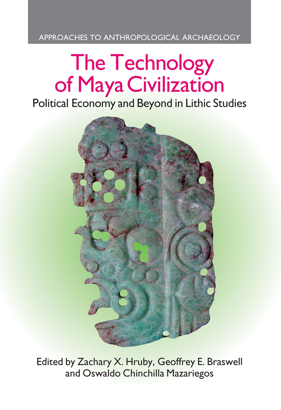 The Technology Of Maya Civilization Zachary X Hruby Geoffrey E Braswell