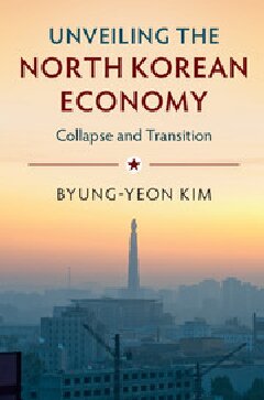 Unveiling The North Korean Economy Collapse And Transition 1st Byungyeon Kim