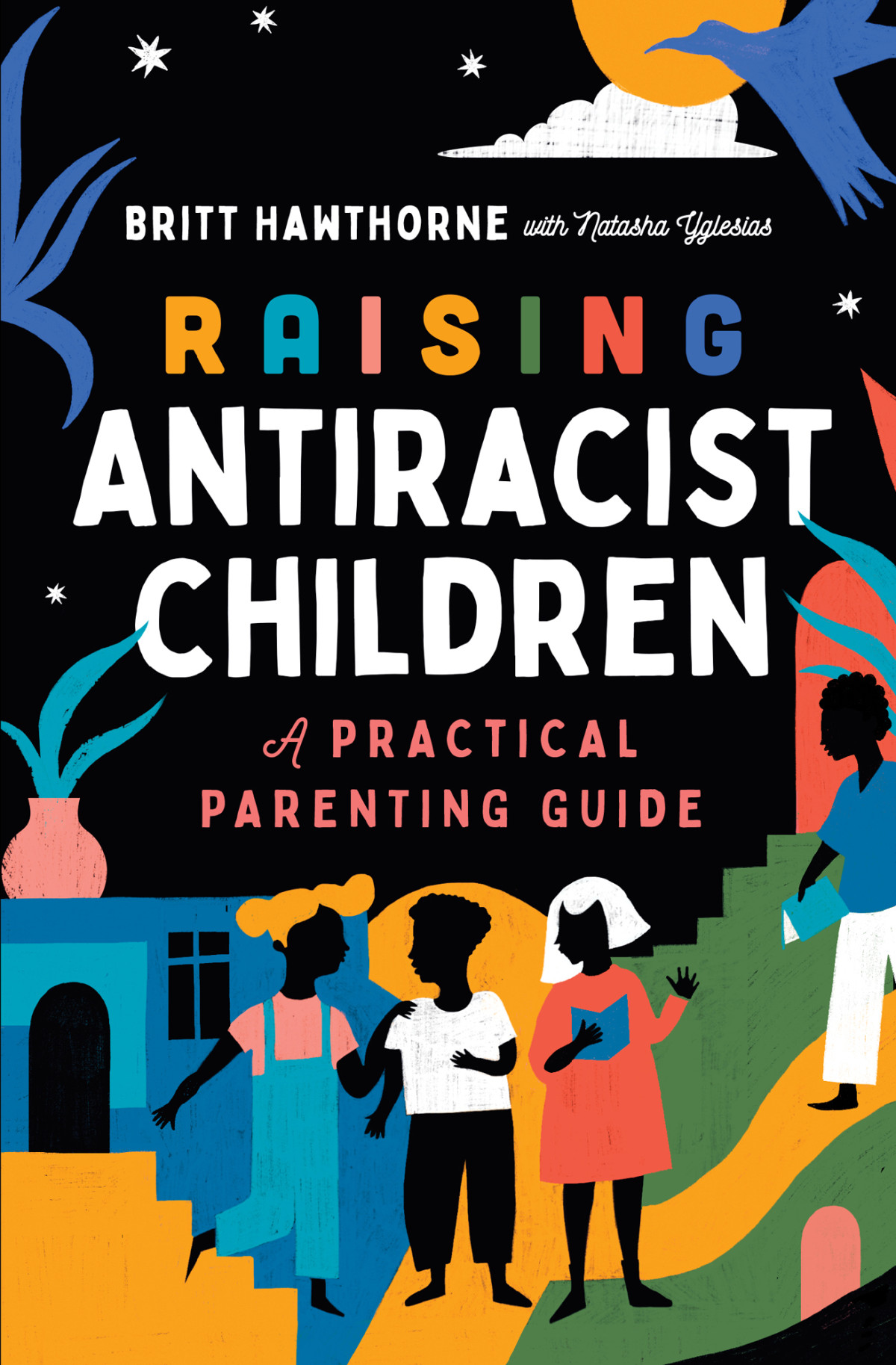 Raising Antiracist Children Britt Hawthorne