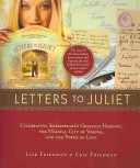 Letters To Juliet Celebrating Shakespeares Greatest Heroine The Magical City Of Verona And The Power Of Love Lise Friedman