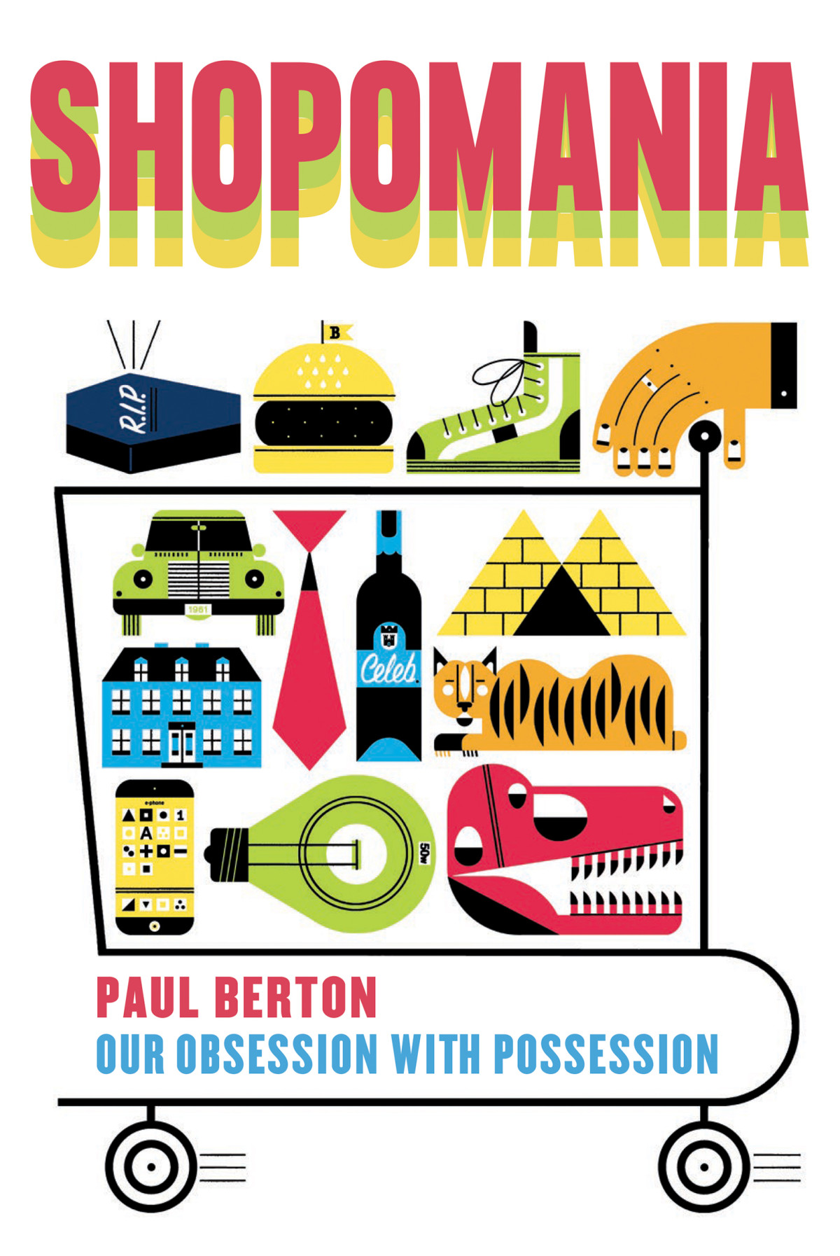 Shopomania Our Obsession With Possession Paul Berton