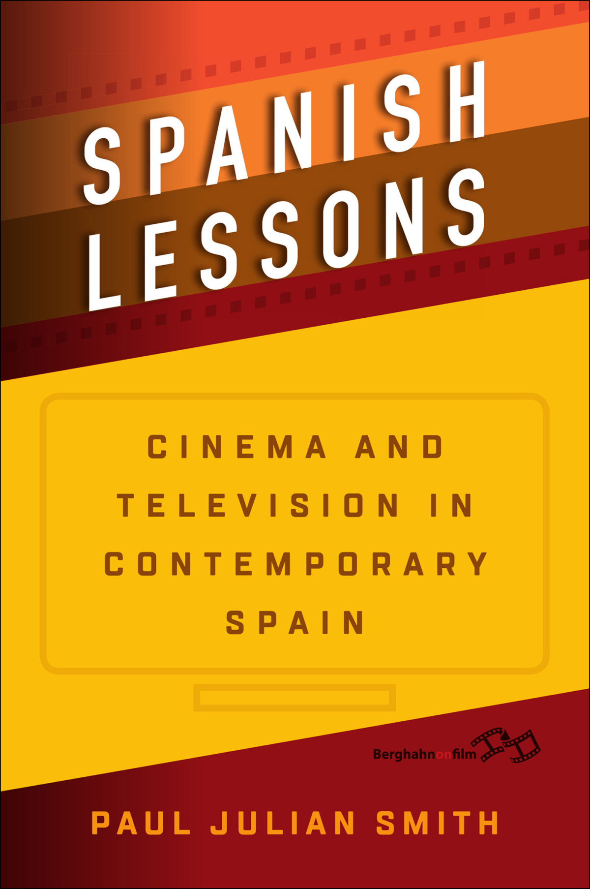 Spanish Lessons Cinema And Television In Contemporary Spain Paul Julian Smith