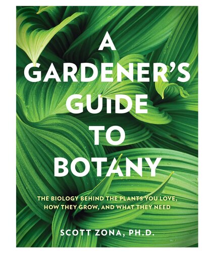 A Gardeners Guide To Botany Scott Zona
