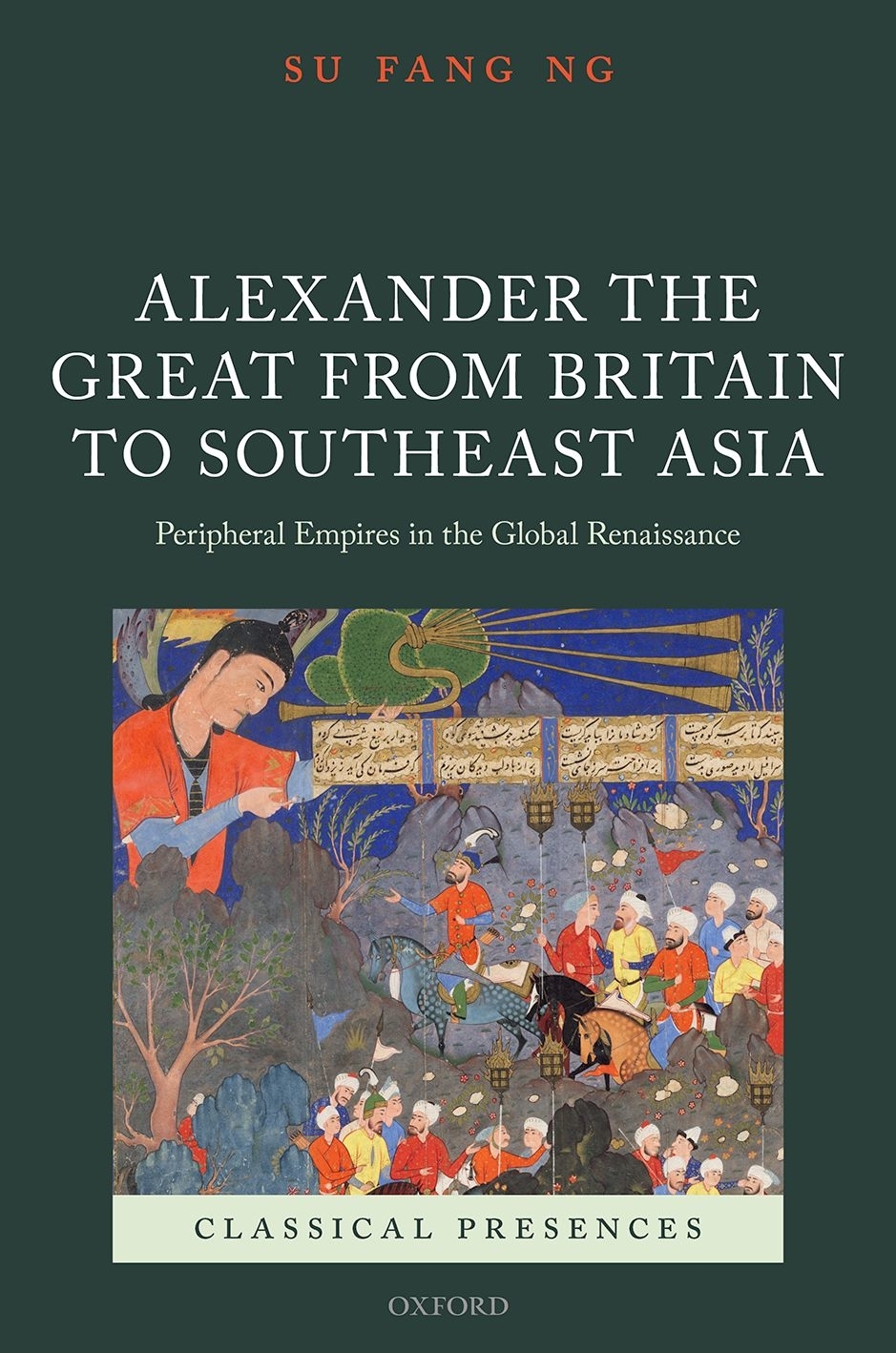 Alexander The Great From Britain To Southeast Asia Su Fang Ng