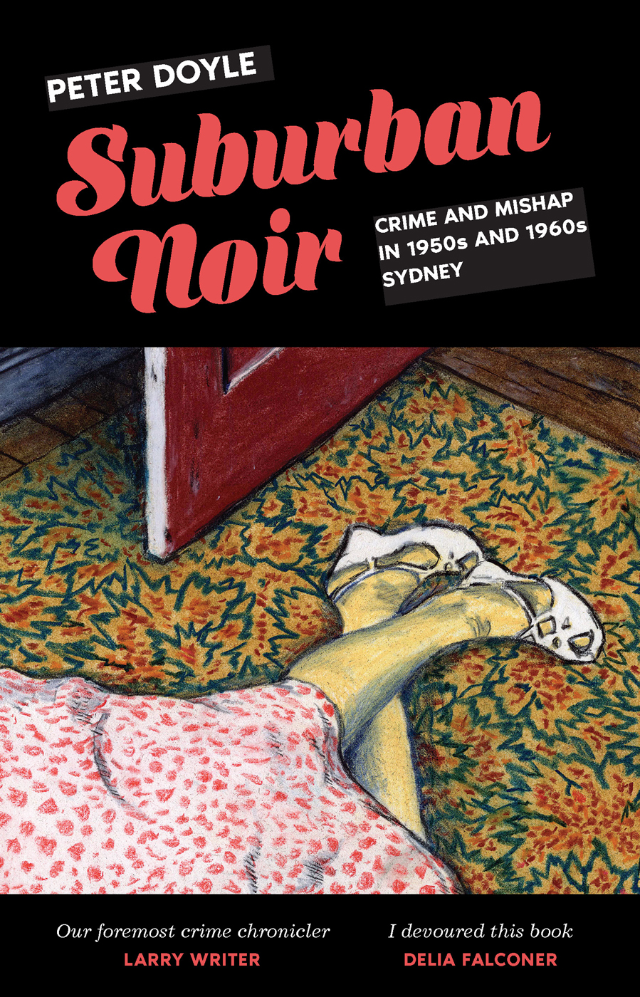 Suburban Noir Crime And Mishap In 1950s And 1960s Sydney Peter Doyle