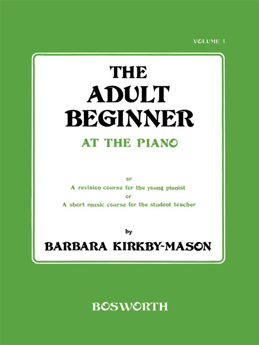 The Adult Beginner At The Piano Book 1 3rd Edition Barbara Kirkbymason
