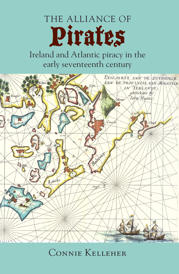 The Alliance Of Pirates Ireland And Atlantic Piracy In The Early Seventeenth Century Connie Kelleher