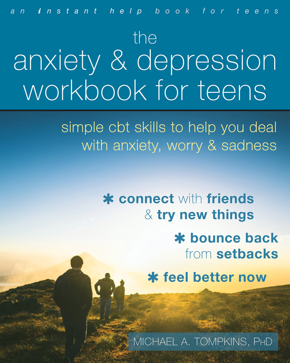The Anxiety And Depression Workbook For Teens Michael A Tompkins