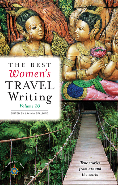The Best Womens Travel Writing Volume 10 Lavinia Spalding