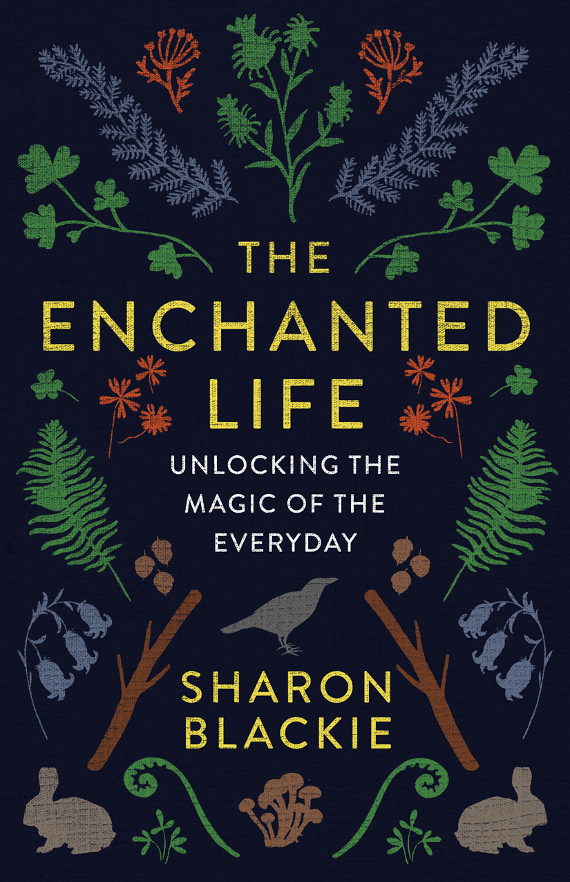 The Enchanted Life Sharon Blackie