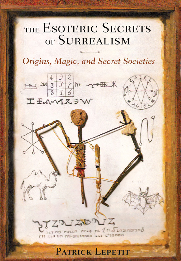 The Esoteric Secrets Of Surrealism Tra Patrick Lepetit