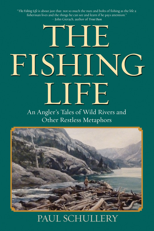The Fishing Life Paul Schullery