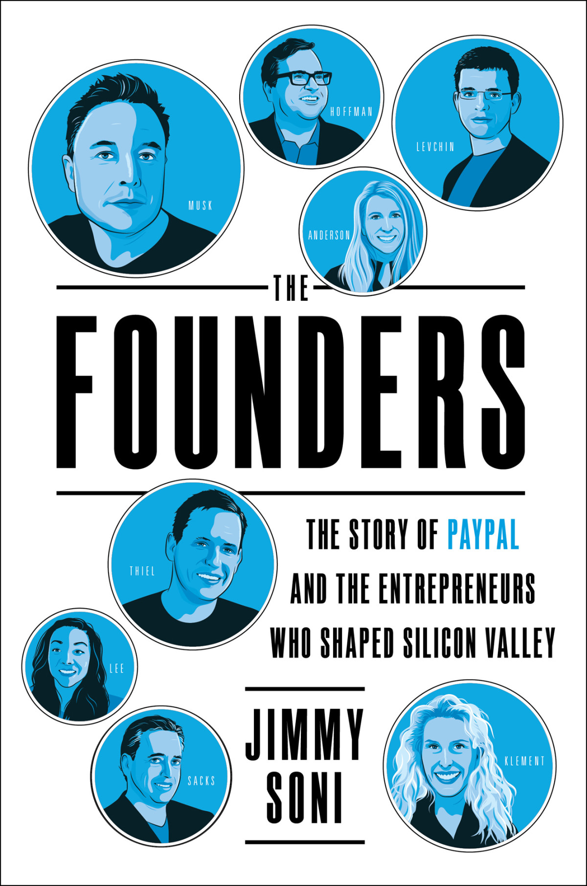 The Founders The Story Of Paypal And The Entrepreneurs Who Shaped Silicon Valley Jimmy Soni