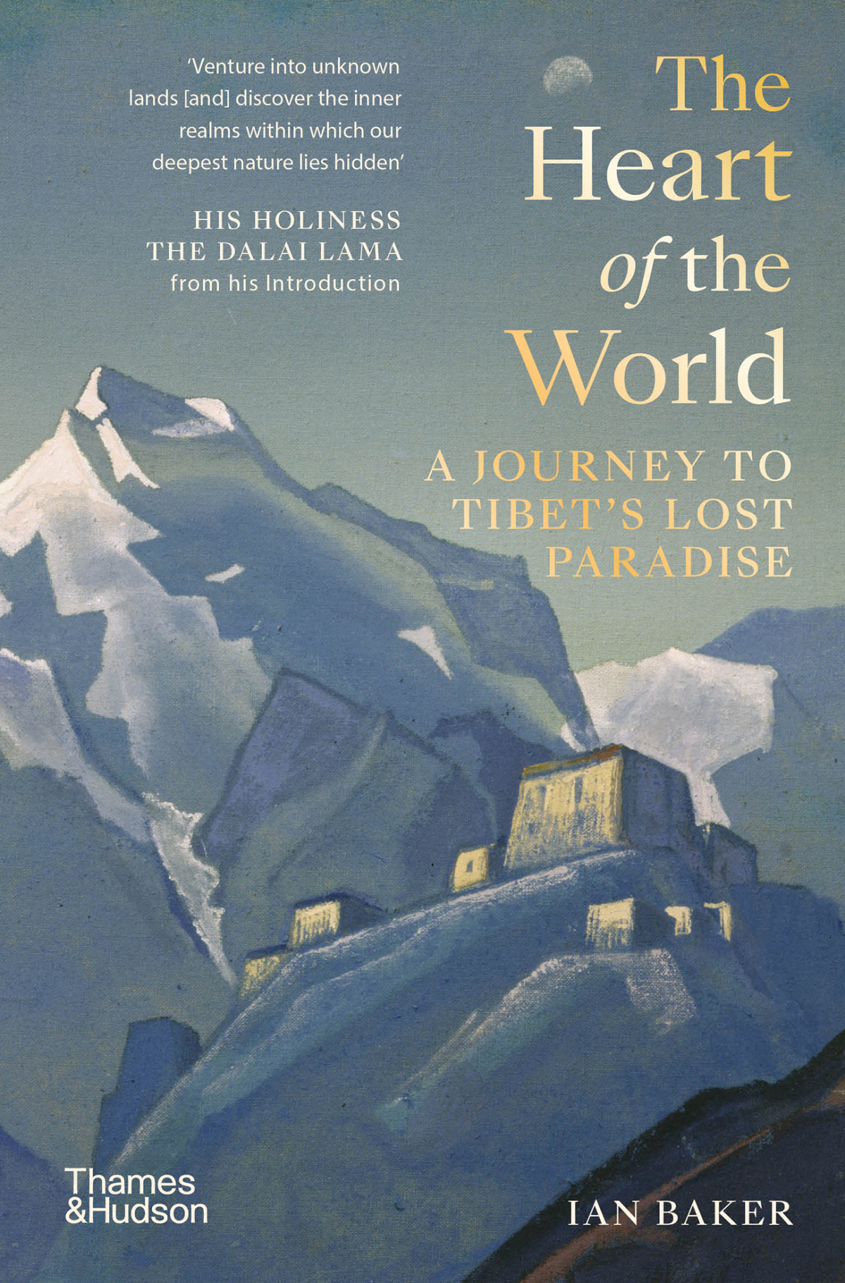 The Heart Of The World A Journey To Tibets Lost Paradise 2020 Ian Baker