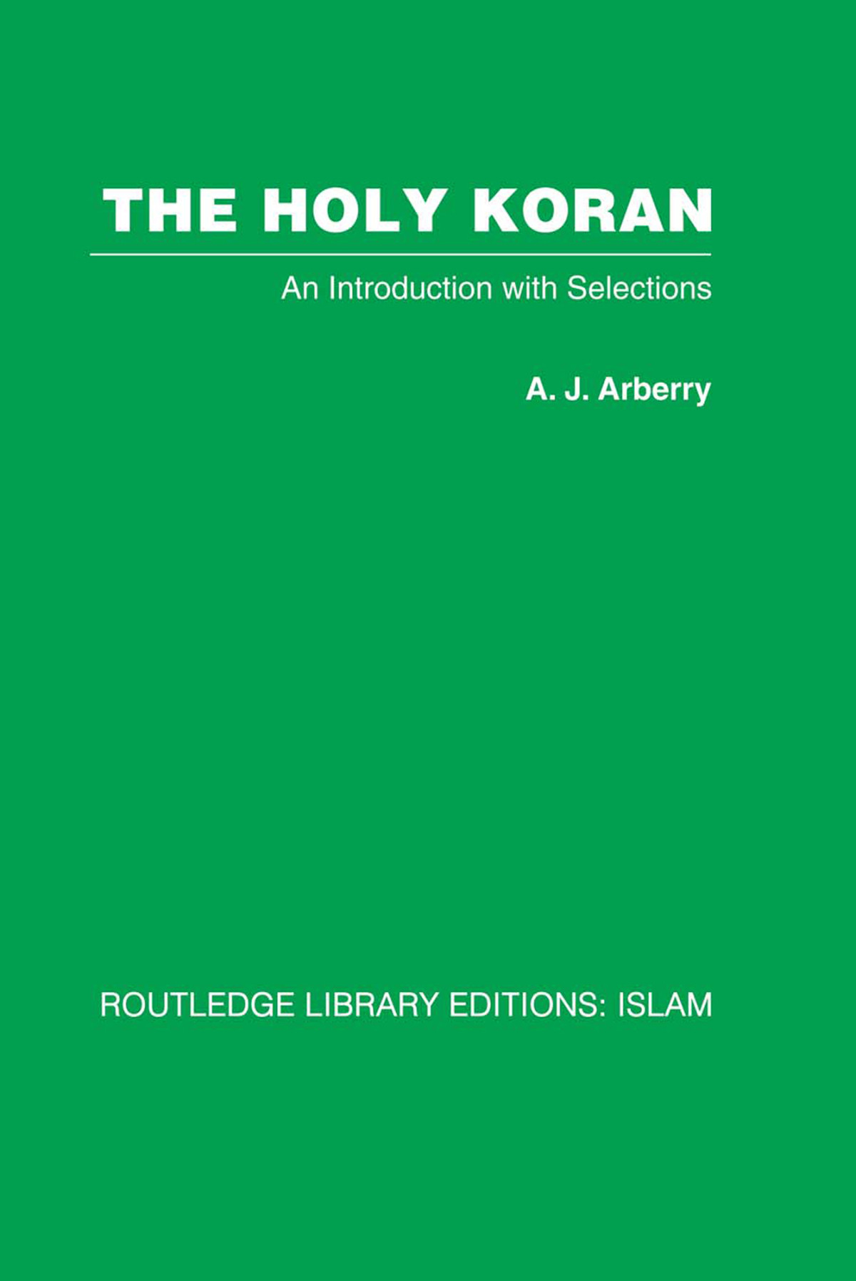The Holy Koran An Introduction With Selections A J Arberry