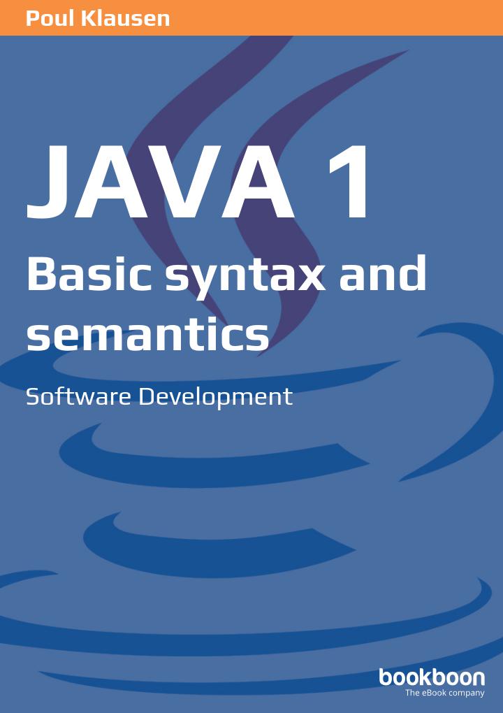 Java 1 Basic Syntax And Semantics Software Development 1st Poul Klausen