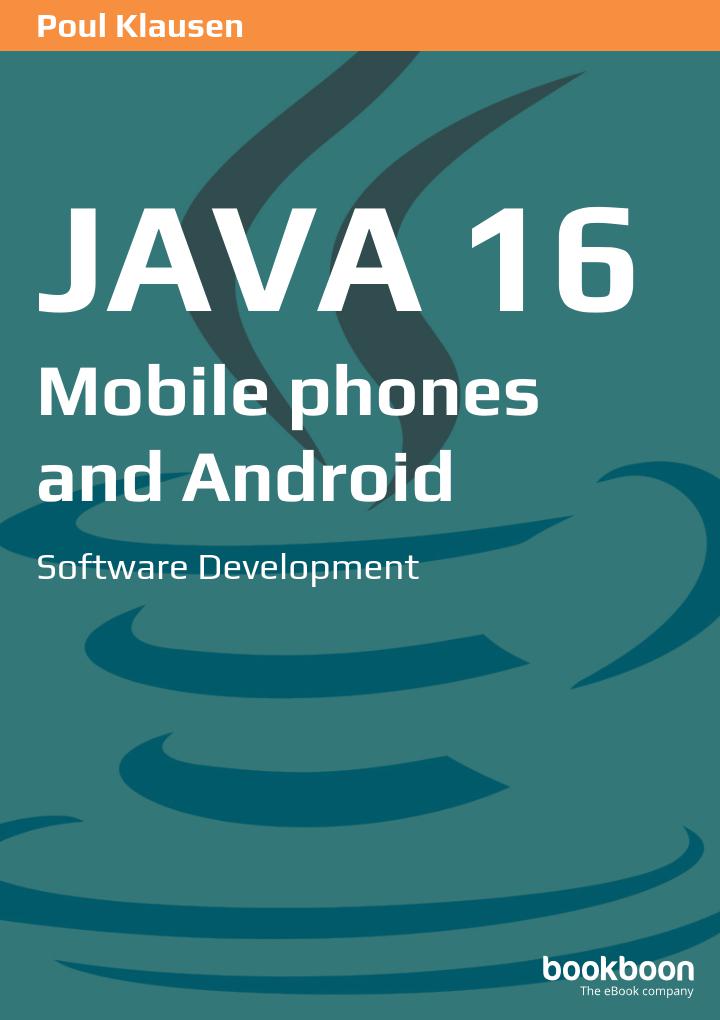 Java 16 Mobile Phones And Android Software Development No Isbn Poul Klausen