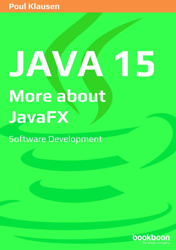 Java 15 More About Javafx Software Development Poul Klausen