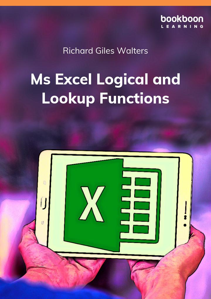 Ms Excel Logical And Lookup Functions Richard Giles Walters