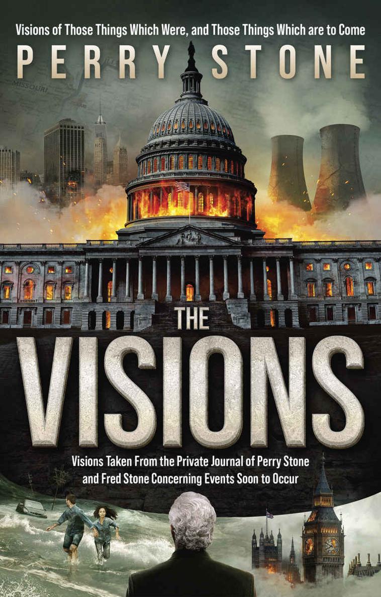 The Visions Visions Taken From The Private Journal Of Perry Stone And Fred Stone Concerning Events Soon To Occur Perry Stone