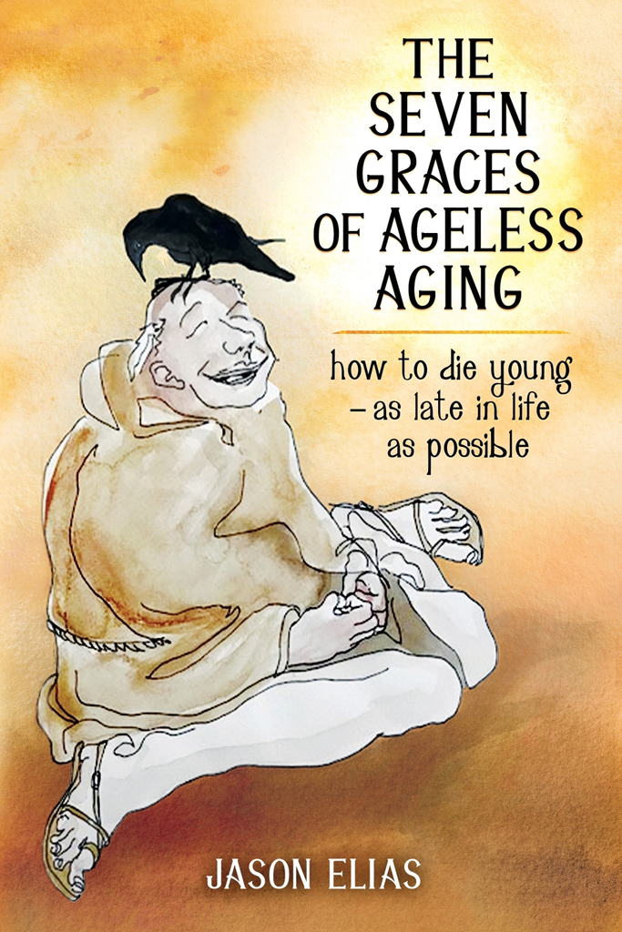 The Seven Graces Of Ageless Aging Jason Elias