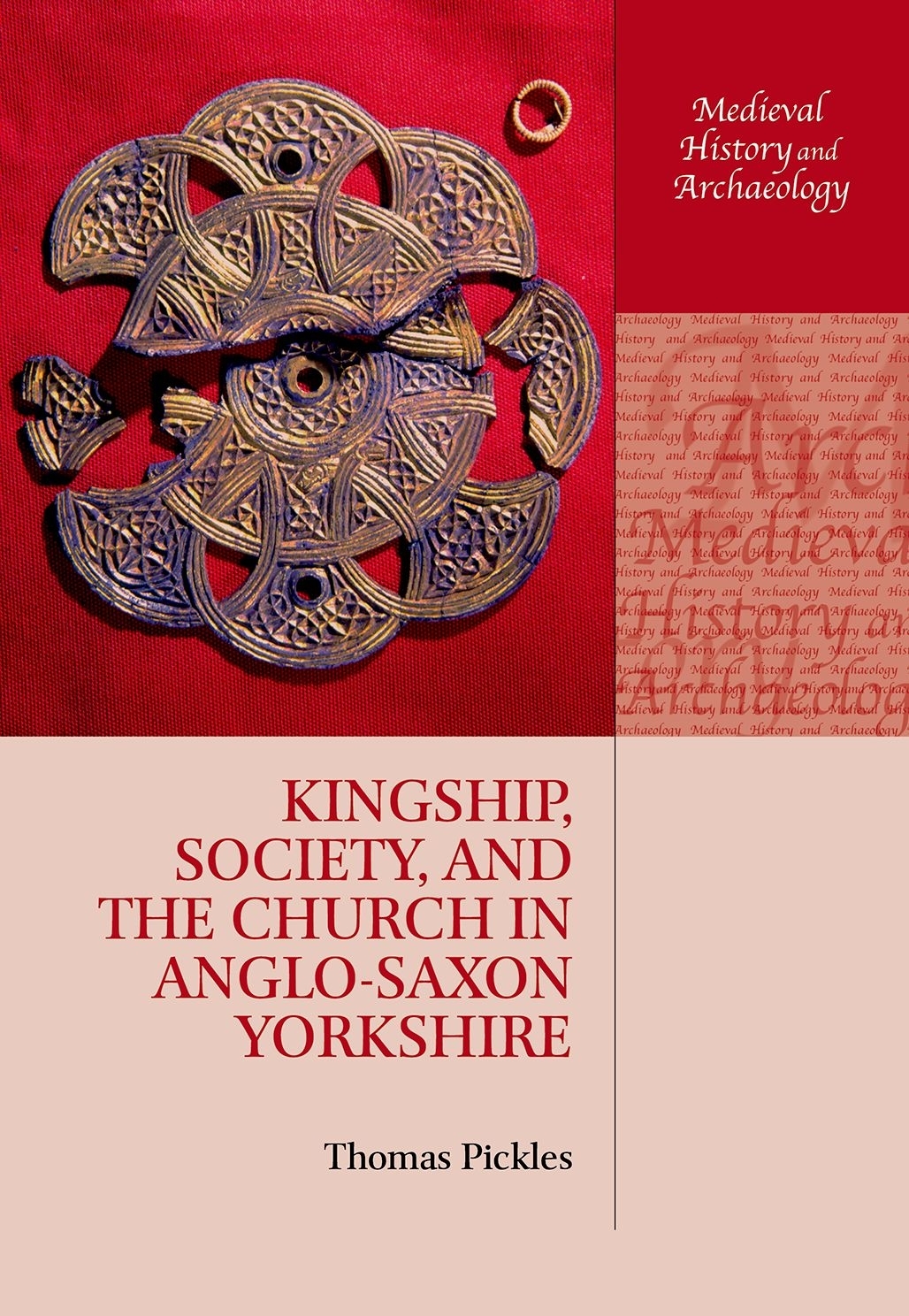 Kingship Society And The Church In Anglosaxon Yorkshire Thomas Pickles