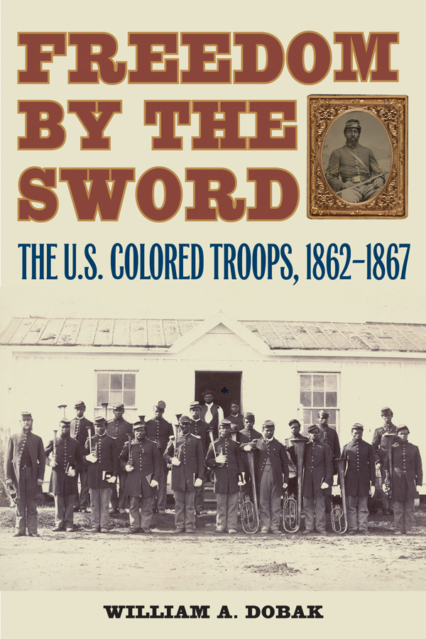 Freedom By The Sword The Us Colored Troops 18621867 William A Dobak