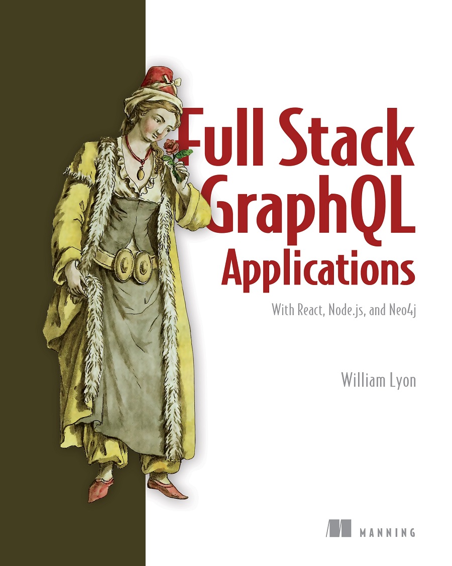 Full Stack Graphql Applications 1st Edition William Lyon