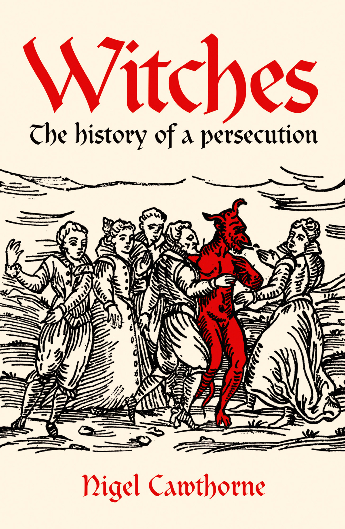 Witches History Of A Persecution 1st Nigel Cawthorne