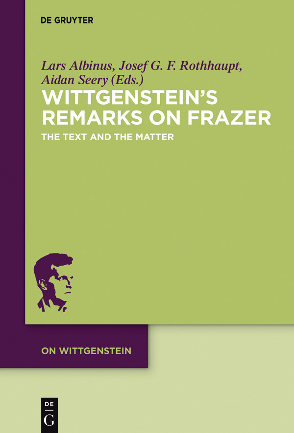 Wittgensteins Remarks On Frazer Lars Albinus Josef G F Rothhaupt Aidan Seery