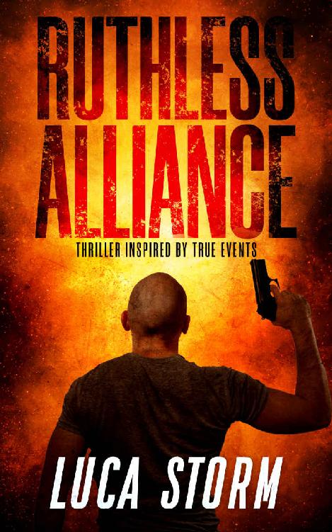 Ruthless Alliance Thriller Inspired By True Events Luca Storm