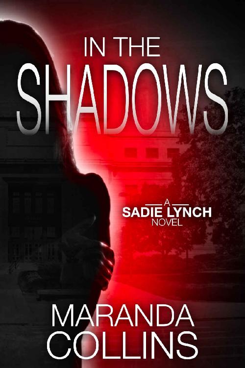 In The Shadows A Sadie Lynch Action Thriller Novel Maranda Collins