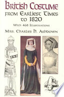 British Costume From Earliest Times To 1820 Mrs Charles H Ashdown