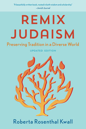 Remix Judaism Preserving Tradition In A Diverse World Updated Edition Roberta Rosenthal Kwall