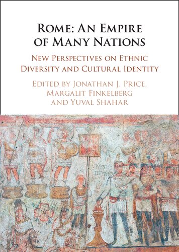 Rome An Empire Of Many Nations New Perspectives On Ethnic Diversity And Cultural Identity Jonathan J Price