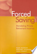 Forced Saving Mandating Private Retirement Incomes Hazel Bateman