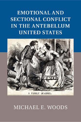 Emotional And Sectional Conflict In The Antebellum United States Michael E Woods