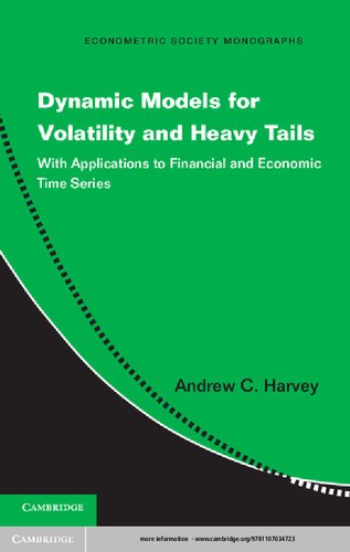 Dynamic Models For Volatility And Heavy Tails With Applications To Financial And Economic Time Series 1st Edition Andrew C Harvey