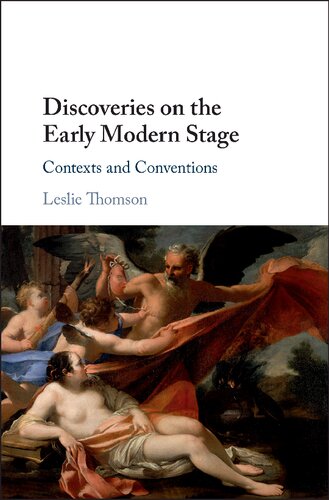 Discoveries On The Early Modern Stage Contexts And Conventions Leslie Thomson