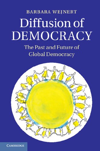 Diffusion Of Democracy The Past And Future Of Global Democracy Barbara Wejnert