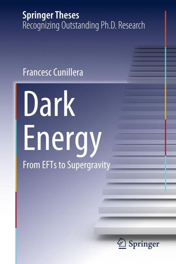 Dark Energy From Efts To Supergravity 1st Edition Francesc Cunillera