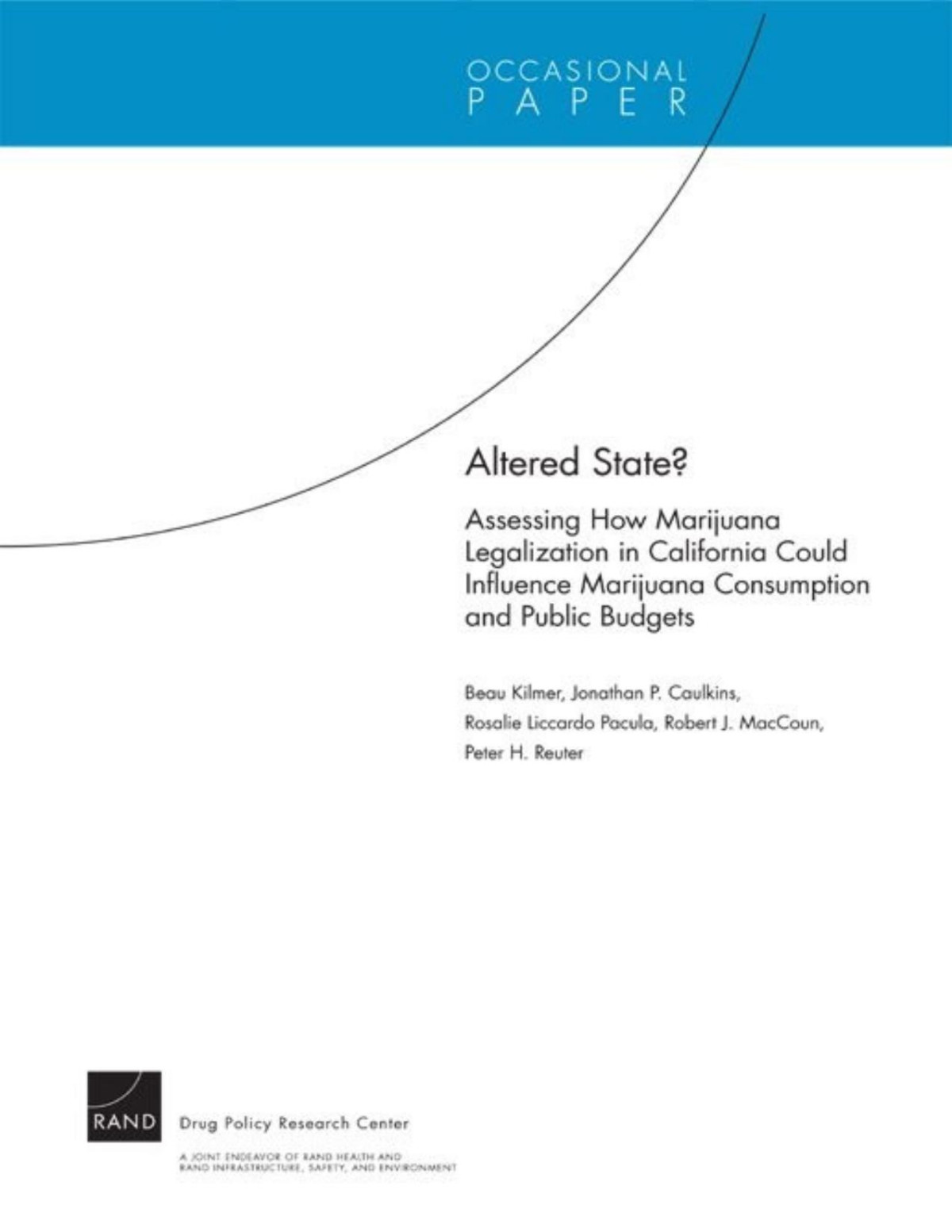 Altered State Assessing How Marijuana Legalization In California Could Influence Marijuana Consumption And Public Budgets B Kilmer
